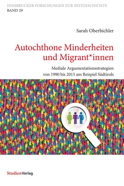 Autochthone Minderheiten und Migrant*innen: Mediale Argumentationsstrategien  von 1990 bis 2015 am Beispiel Südtirols