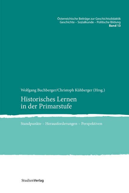 Historisches Lernen in der Primarstufe: Standpunkte – Herausforderungen – Perspektiven