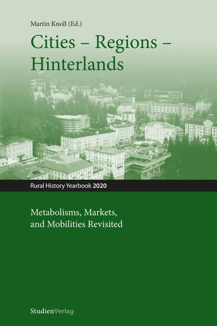 Cities – Regions – Hinterlands: Metabolisms, Markets, and Mobilities Revisited