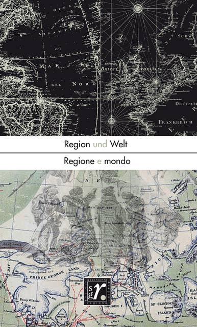 Geschichte und Region/Storia e regione 30/1 (2021): Region und Welt/Regione e mondo