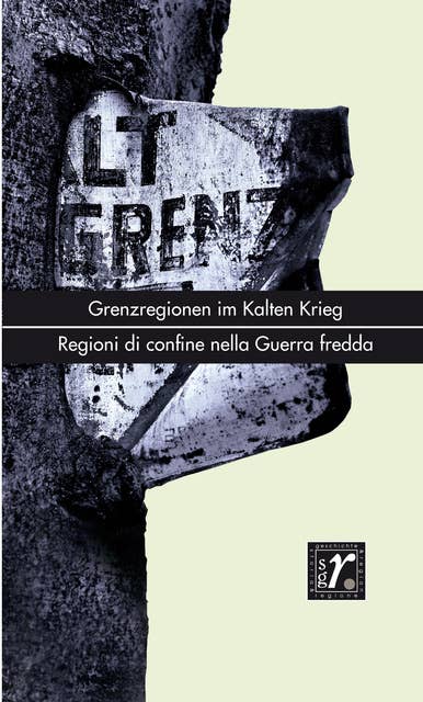 Geschichte und Region/Storia e regione 30/2 (2021): Grenzregionen im Kalten Krieg/Regioni di confine nella Guerra fredda
