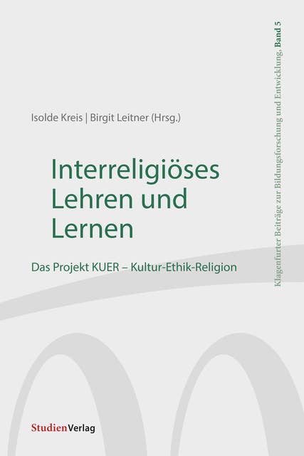 Interreligiöses Lehren und Lernen: Das Projekt KUER – Kultur-Ethik-Religion