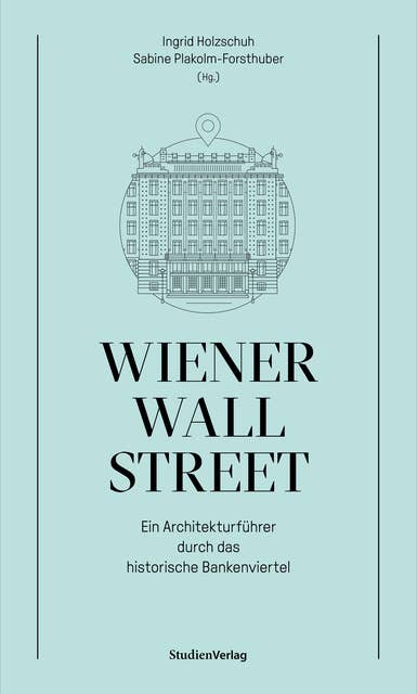 Wiener Wall Street: Ein Architekturführer durch das historische Bankenviertel