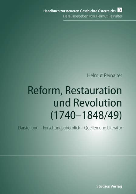Reform, Restauration und Revolution (1740-1848/49): Darstellung – Forschungsüberblick – Quellen und Literatur