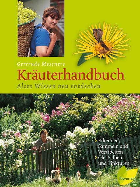 Gertrude Messners Kräuterhandbuch: Altes Wissen neu entdecken