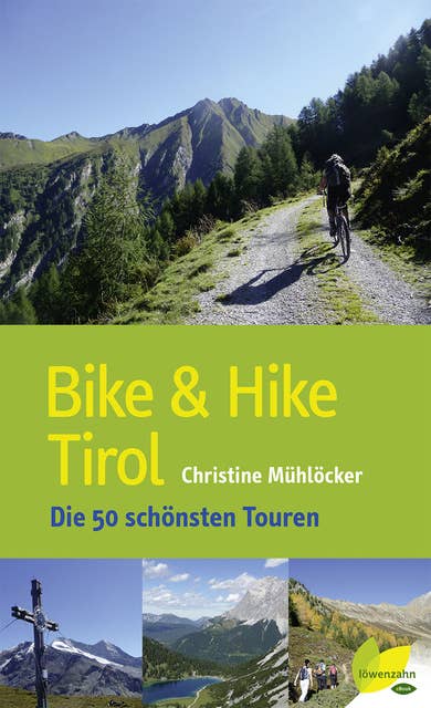 Bike & Hike Tirol: Die 50 schönsten Touren