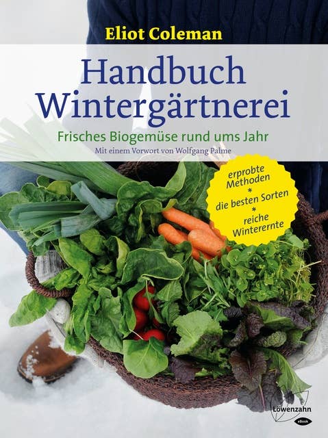 Handbuch Wintergärtnerei: Frisches Biogemüse rund ums Jahr