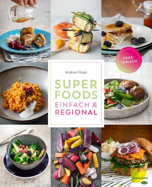 Superfoods einfach & regional - Vegetarisch