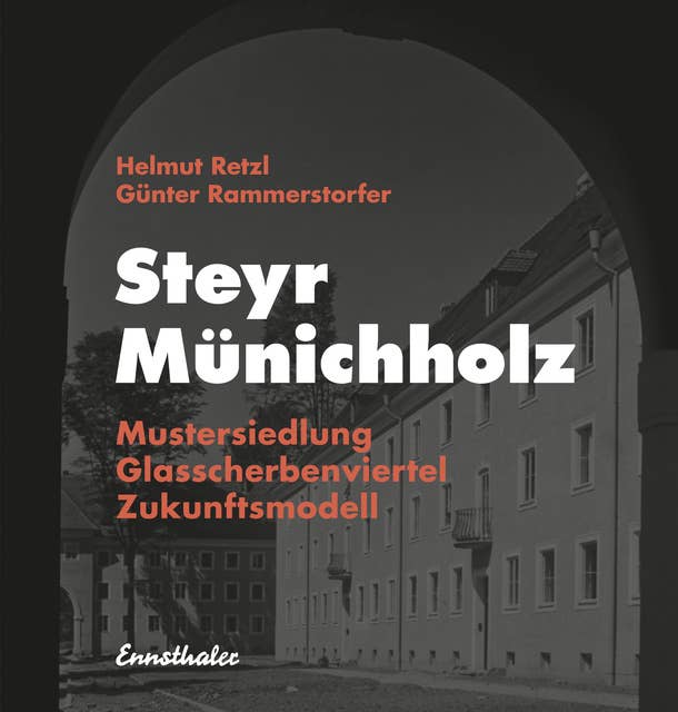 Steyr - Münichholz: Mustersiedlung - Glasscherbenviertel - Zukunftsmodell