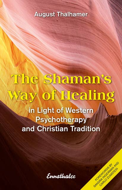 The Shaman's Way of Healing: In Light of Western Psychotherapy and Christian Tradition