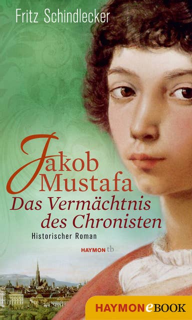 Jakob Mustafa - Das Vermächtnis des Chronisten: Historischer Roman