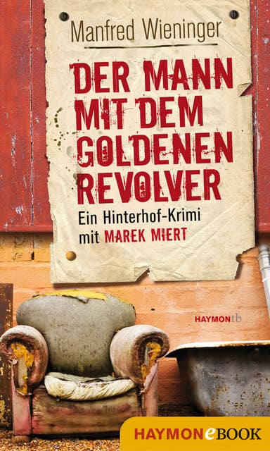 Der Mann mit dem goldenen Revolver: Ein Hinterhof-Krimi mit Marek Miert