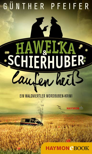Hawelka & Schierhuber laufen heiß: Ein Waldviertler Mordbuben-Krimi