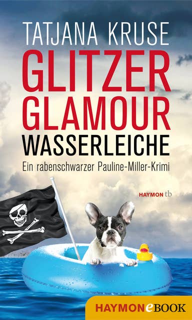 Glitzer, Glamour, Wasserleiche: Ein rabenschwarzer Pauline-Miller-Krimi