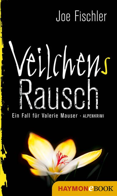 Veilchens Rausch: Ein Fall für Valerie Mauser. Alpenkrimi