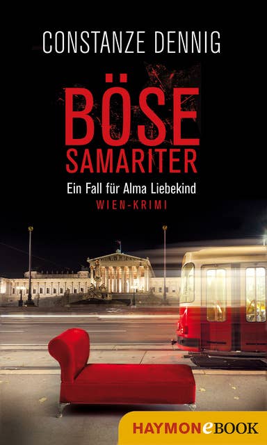 Böse Samariter: Ein Fall für Alma Liebekind. Wien-Krimi