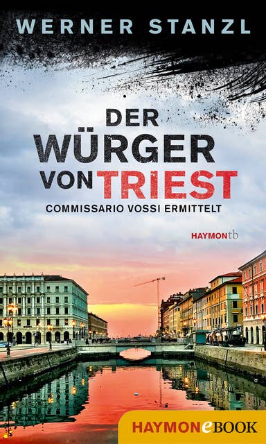 Der Würger von Triest: Commissario Vossi ermittelt