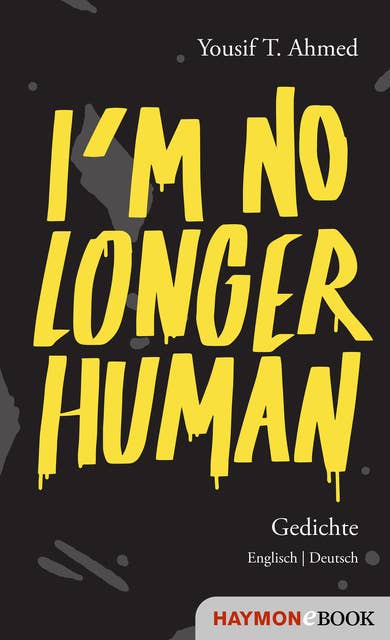 I'm no longer human: Gedichte. Englisch | Deutsch