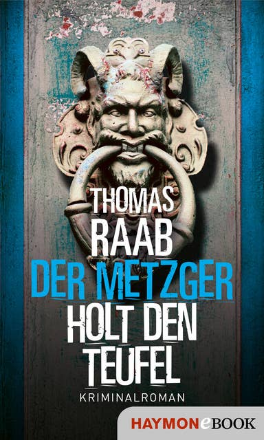 Der Metzger holt den Teufel: Kriminalroman