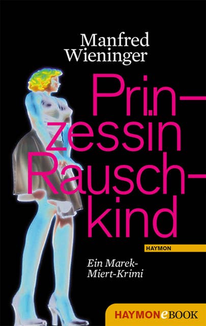 Prinzessin Rauschkind: Ein Marek-Miert-Krimi