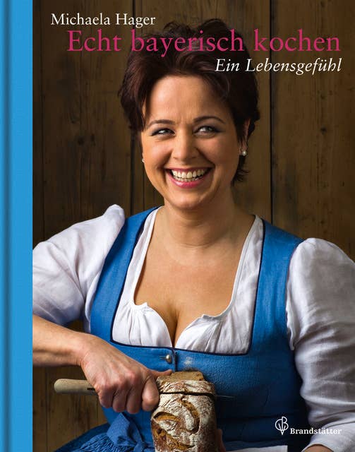 Echt bayerisch kochen: Ein Lebensgefühl