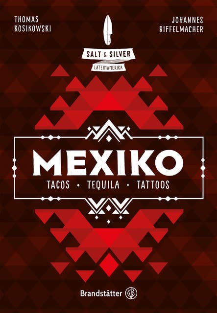 Salt & Silver Mexiko: Tacos, Tequila, Tattoos