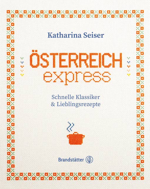 Österreich express: Schnelle Klassiker & Lieblingsrezepte