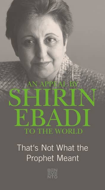 An Appeal by Shirin Ebadi to the world: That's not what the Prophet meant