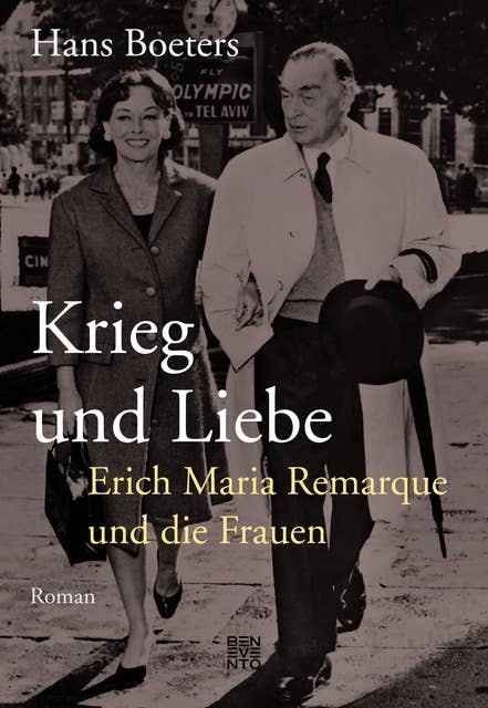 Krieg und Liebe: Erich Maria Remarque und die Frauen