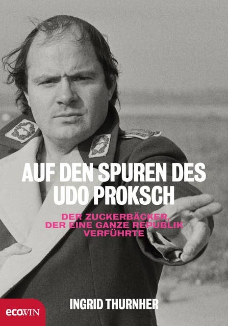 Auf den Spuren des Udo Proksch: Der Zuckerbäcker, der eine ganze Republik verführte