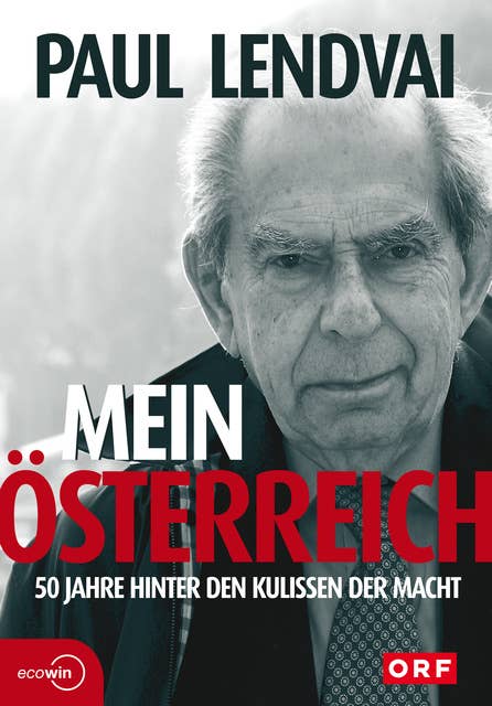 Mein Österreich - 50 Jahre hinter den Kulissen der Macht