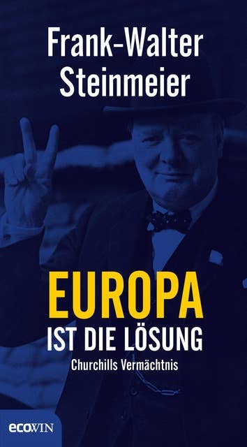 Europa ist die Lösung: Churchills Vermächtnis