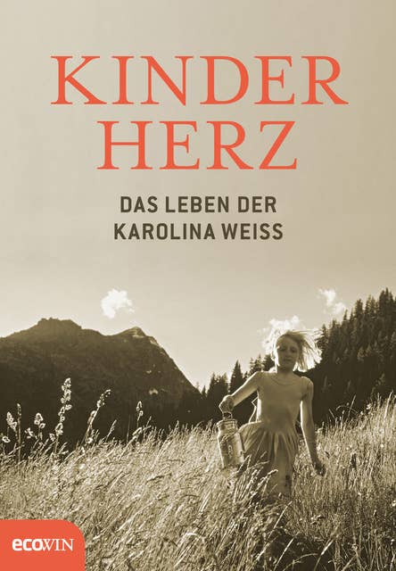 Kinderherz: Das Leben der Karolina Weiss