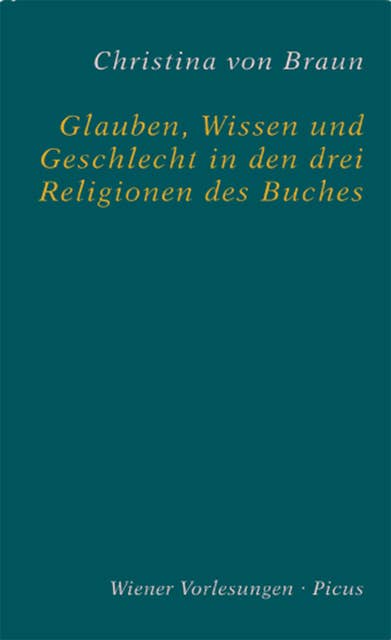 Glauben, Wissen und Geschlecht in den drei Religionen des Buches