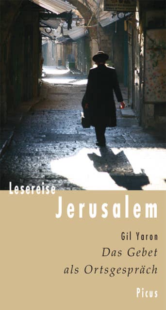 Lesereise Jerusalem: Das Gebet als Ortsgespräch