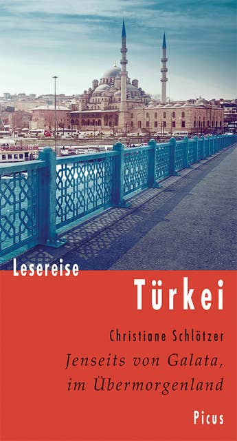Lesereise Türkei: Jenseits von Galata, im Übermorgenland