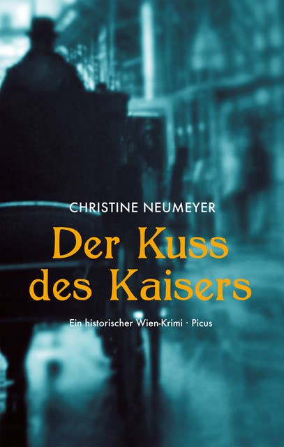 Der Kuss des Kaisers: Ein historischer Wien-Krimi