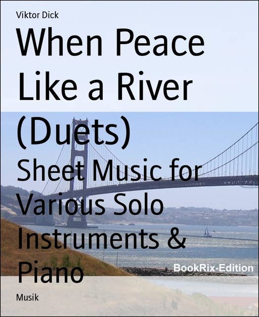 When Peace Like a River (Duets): Sheet Music for Various Solo Instruments & Piano