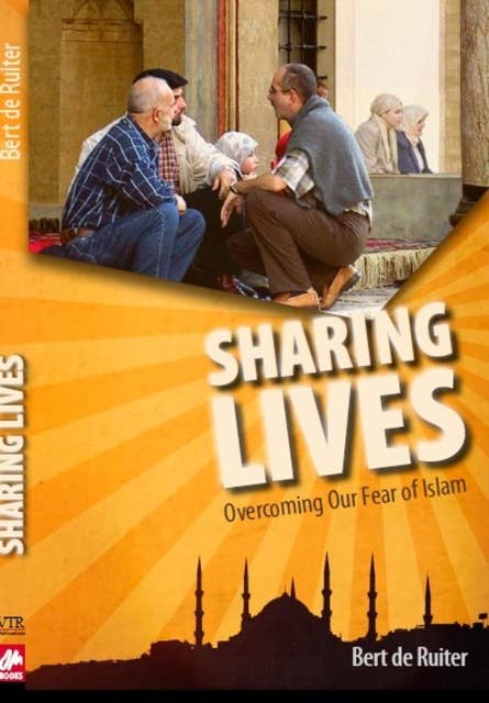 Sharing Lives: Overcoming Our Fear of Islam