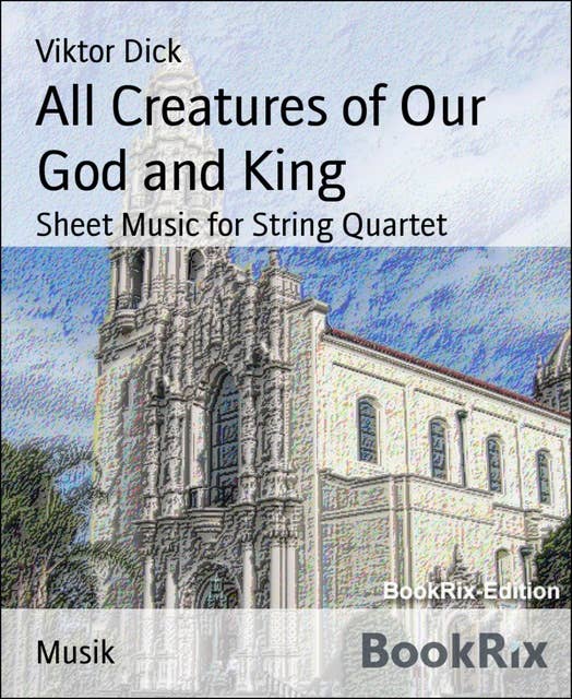 All Creatures of Our God and King: Sheet Music for String Quartet