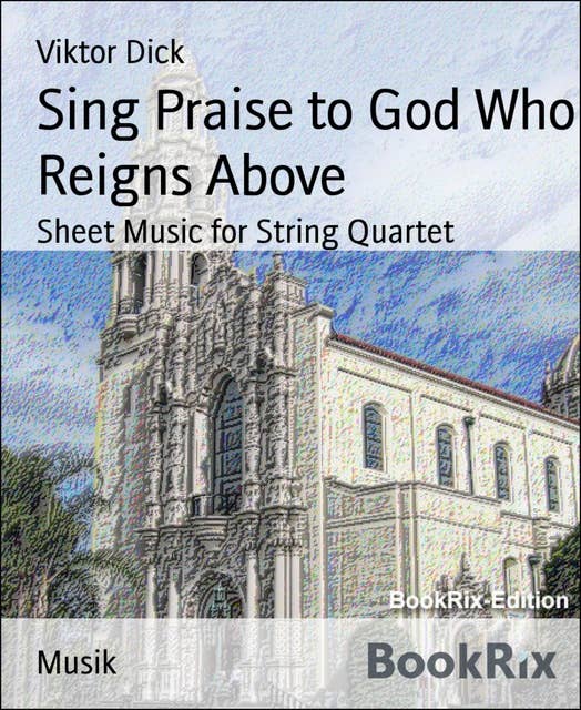 Sing Praise to God Who Reigns Above: Sheet Music for String Quartet