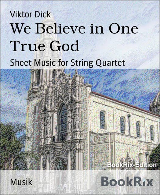 We Believe in One True God: Sheet Music for String Quartet