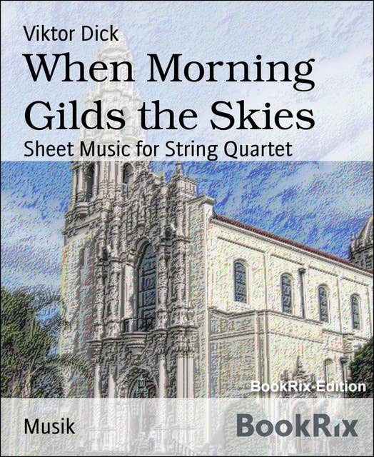 When Morning Gilds the Skies: Sheet Music for String Quartet