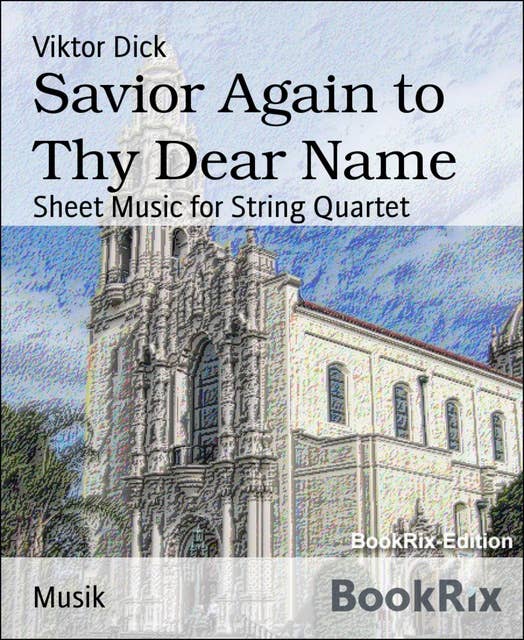 Savior Again to Thy Dear Name: Sheet Music for String Quartet