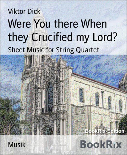 Were You there When they Crucified my Lord?: Sheet Music for String Quartet