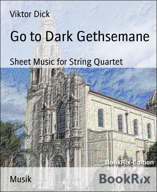 Go to Dark Gethsemane: Sheet Music for String Quartet
