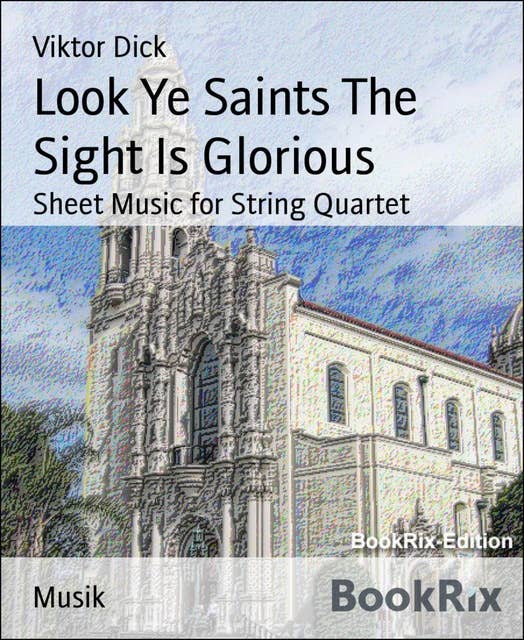 Look Ye Saints The Sight Is Glorious: Sheet Music for String Quartet