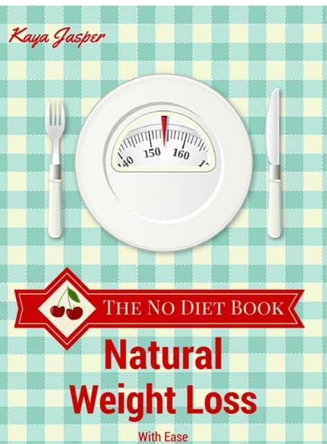 The No Diet Book: Natural Weight Loss With  Ease