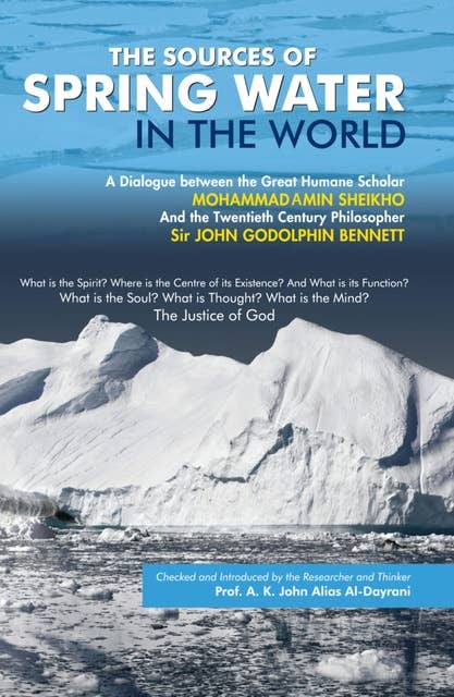 The Sources of Spring Water in the World: A Dialogue between Sir John G. Bennett and Scholar M. Amin Sheikho