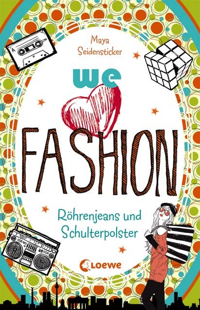 we love fashion (Band 2) – Röhrenjeans und Schulterpolster: Zeitreiseroman ab 12 Jahre